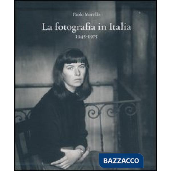 Fotografia in Italia (1945-1975) (La)