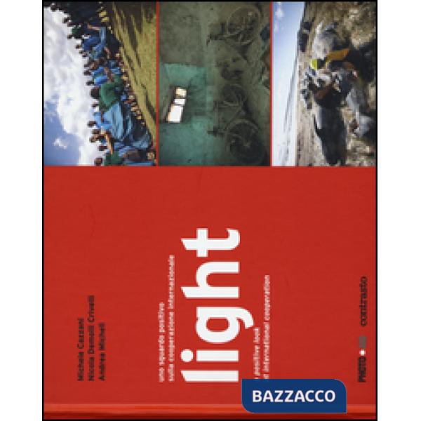 Light. Uno sguardo positivo sulla cooperazione internazionale. Ediz. italiana e inglese