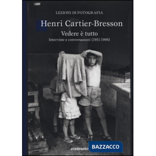 Vedere è tutto. Interviste e conversazioni (1951-1998)