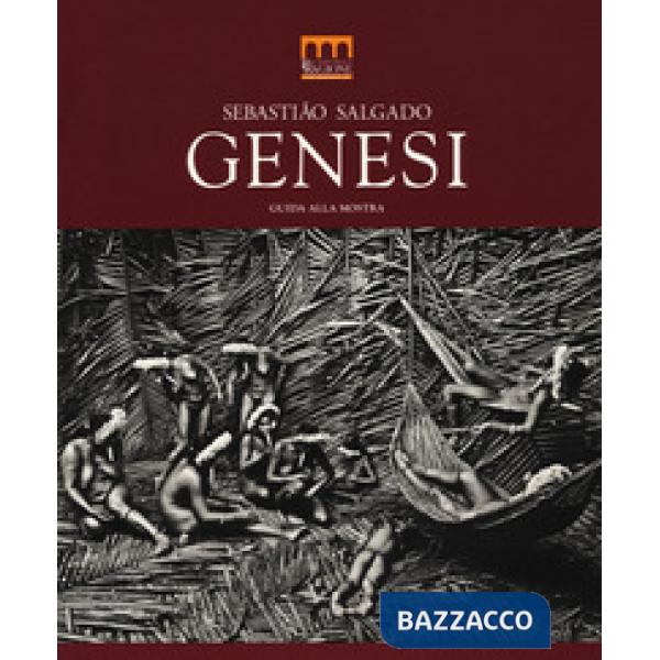 Sebastião Salgado. Genesi. Catalogo della mostra (Milano, 27 giugno-2 novembre 2014). Ediz. illustrata