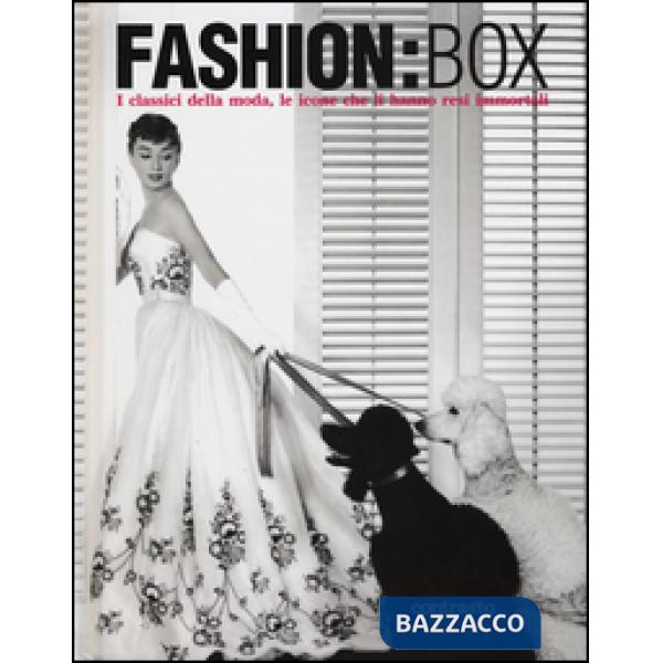 Fashion:box. I classici della moda, le icone che li hanno resi immortali. Ediz. 