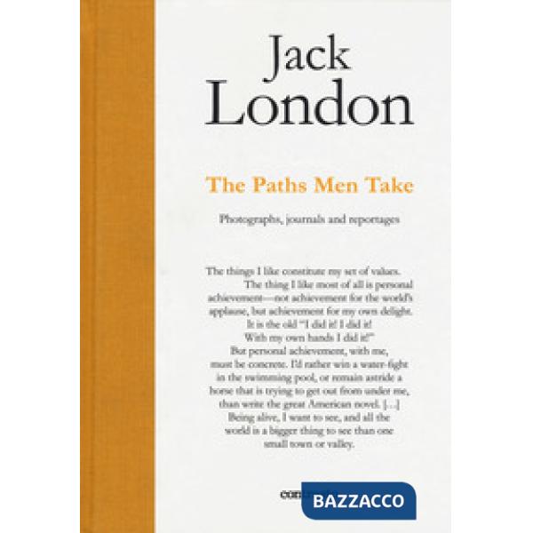 Jack London. The paths men take. Photographs, journals and reportages