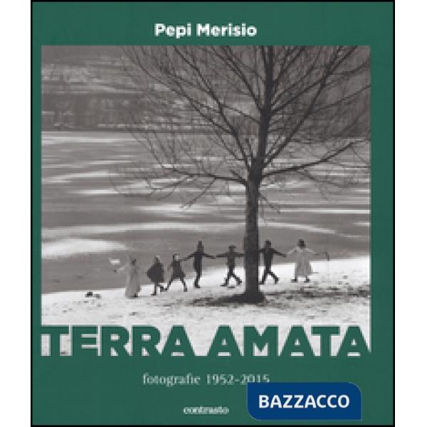 Terra amata. Fotografie (1952-2015). Ediz. illustrata