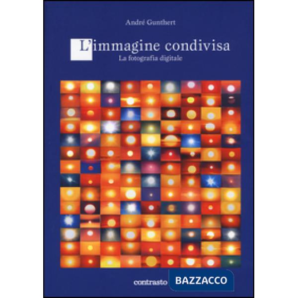 Immagine condivisa. La fotografia digitale (L')