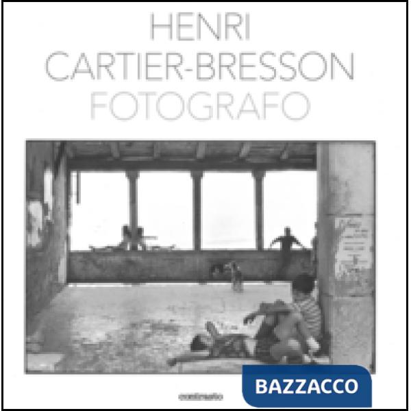 Henri Cartier-Bresson fotografo. Ediz. illustrata