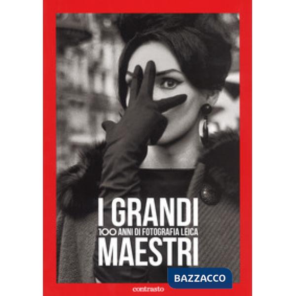 Grandi maestri. 100 anni di fotografia Leica. Ediz. illustrata (I)