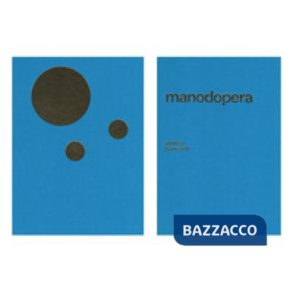 Manodopera. Ediz. illustrata