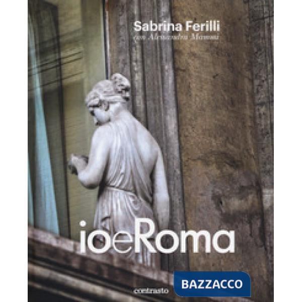 Io e Roma. Ediz. a colori