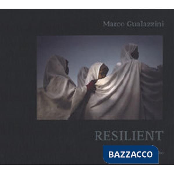 Marco Gualazzini. Resilient. Ediz. italiana e inglese