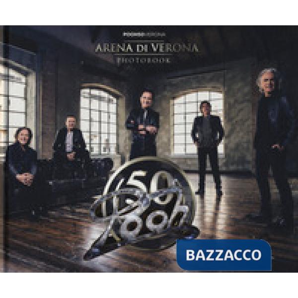 Pooh 50. Arena di Verona. Photobook. Ediz. speciale