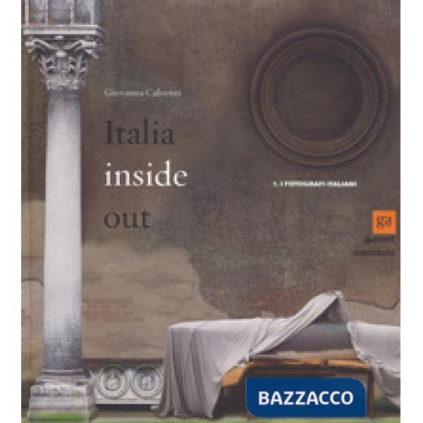 Italia inside out. Catalogo della mostra (Milano, 21 marzo-21 giugno 2015). Ediz. illustrata. Vol. 1: I fotografi italiani