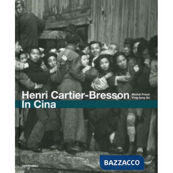 Henri Cartier-Bresson. In Cina. Ediz. illustrata