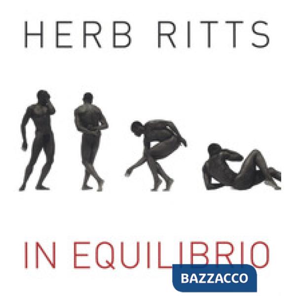 Herb Ritts. In equilibrio. Ediz. illustrata