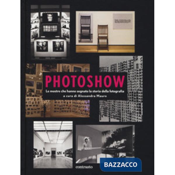 Photoshow. Le mostre che hanno segnato la storia della fotografia