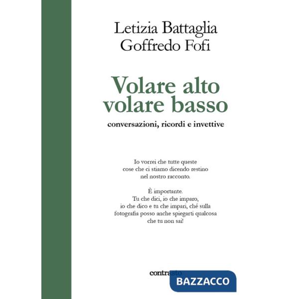 Volare alto volare basso. Conversazioni, ricordi e invettive