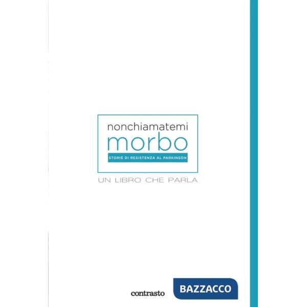 Non chiamatemi morbo. Un libro che parla. Ediz. illustrata