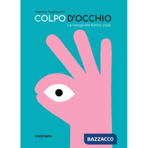 Colpo d'occhio. Le fotografie fanno cose. Ediz. a colori