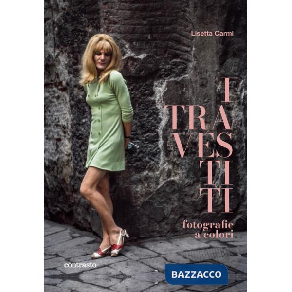 Travestiti. Fotografie a colori. Ediz. a colori (I)
