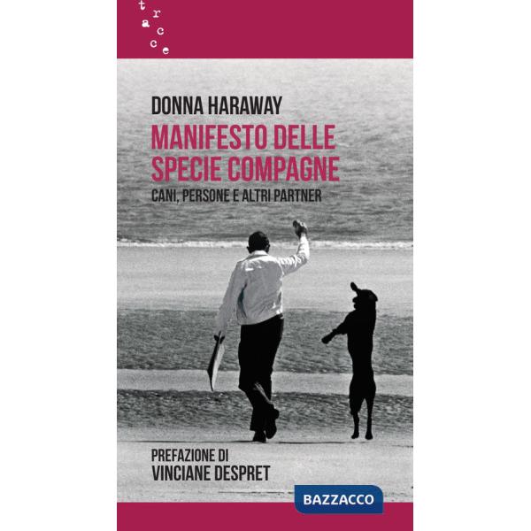 Manifesto delle specie compagne. Cani, persone e altri partner