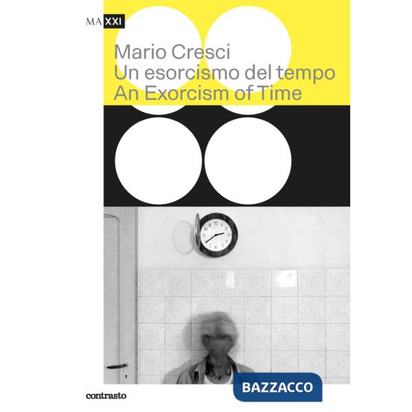 Mario Cresci. Un esorcismo del tempo-An exorcism of time. Ediz. bilingue