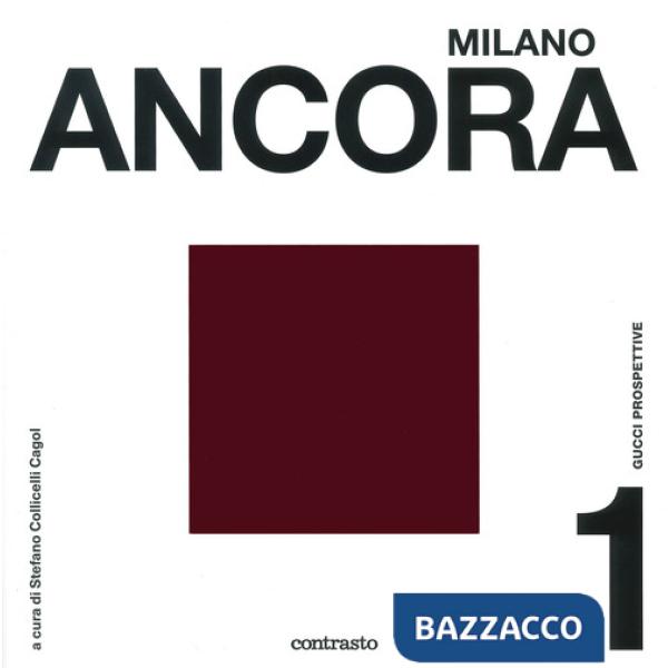 Milano ancora. Gucci prospettive. Ediz. a colori. Vol. 1