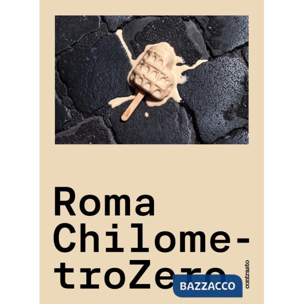Roma ChilometroZero. Ediz. a colori