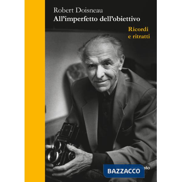 All'imperfetto dell'obiettivo. Ricordi e ritratti