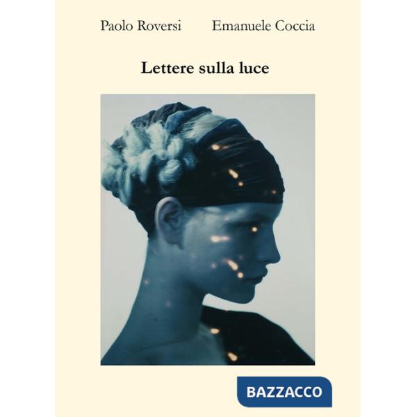 Lettere sulla luce. Ediz. a colori