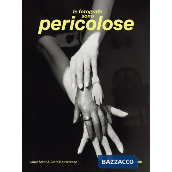 Fotografe sono pericolose. Ediz. illustrata (Le)