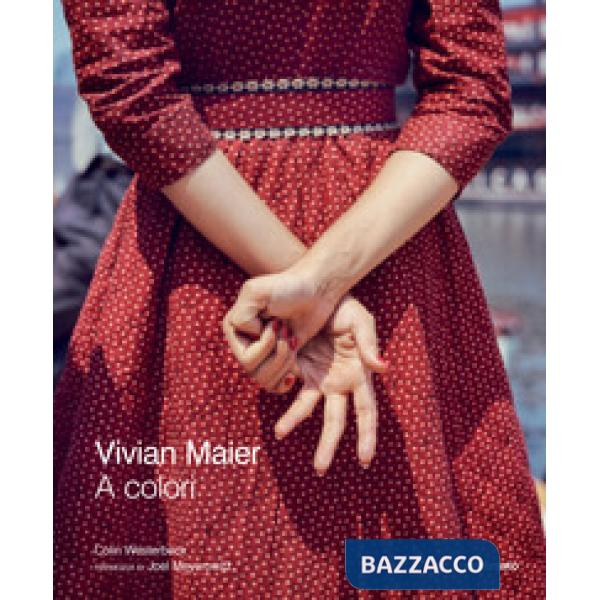 Vivian Maier a colori. Ediz. a colori