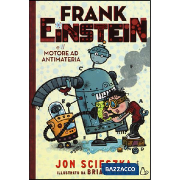Frank Einstein e il motore ad antimateria