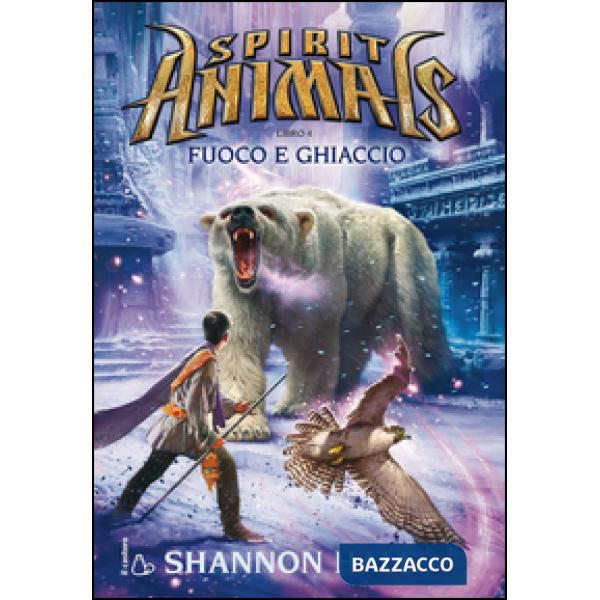 Fuoco e ghiaccio. Spirit animals. Vol. 4