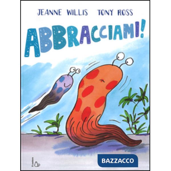 Abbracciami! Ediz. illustrata