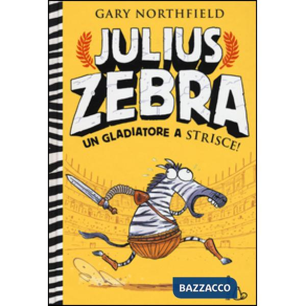 Julius Zebra. Un gladiatore a strisce! Con adesivi