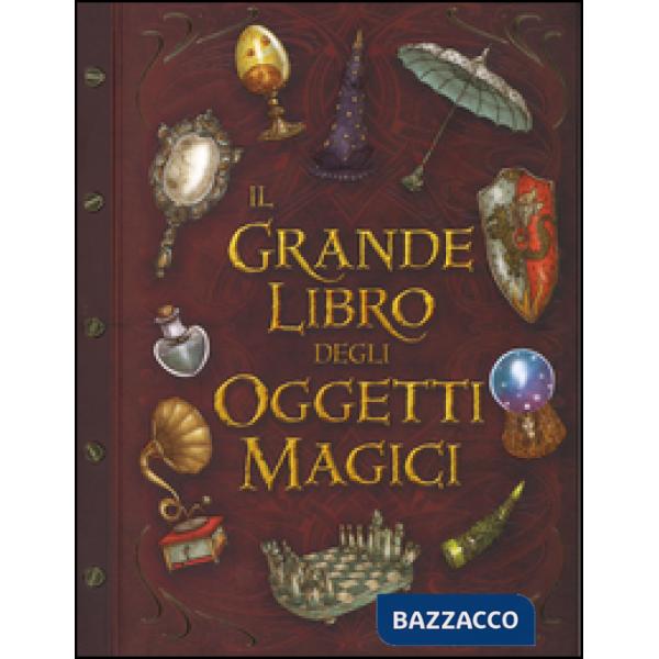 Grande libro degli oggetti magici. Ediz. illustrata (Il)
