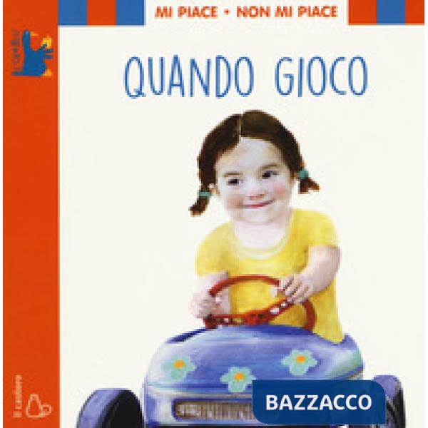 Mi piace non mi piace. Quando gioco. Ediz. a colori