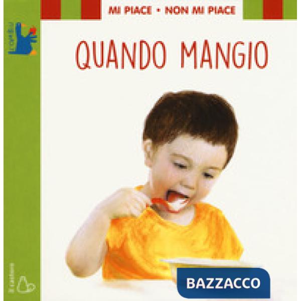 Mi piace non mi piace. Quando mangio. Ediz. a colori
