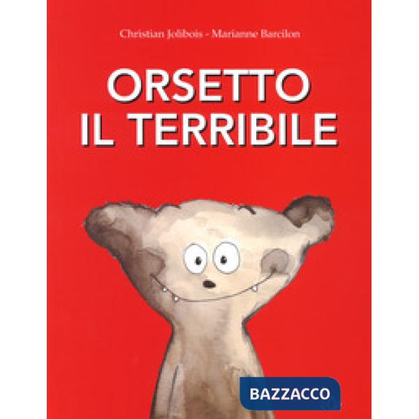 Orsetto il terribile. Ediz. a colori