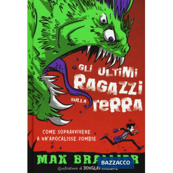 Come sopravvivere a un'apocalisse zombie. Gli ultimi ragazzi sulla Terra. Ediz. illustrata. Vol. 1
