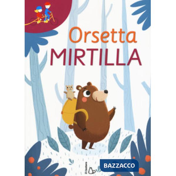 Orsetta Mirtilla: Gli occhiali della fantasia-In tanti è meglio. Ediz. a colori