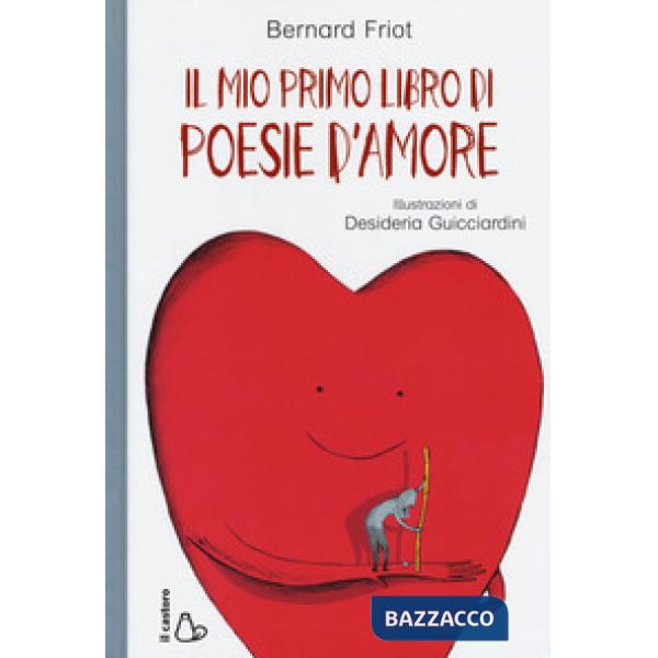 Mio primo libro di poesie d'amore. Ediz. a colori (Il)