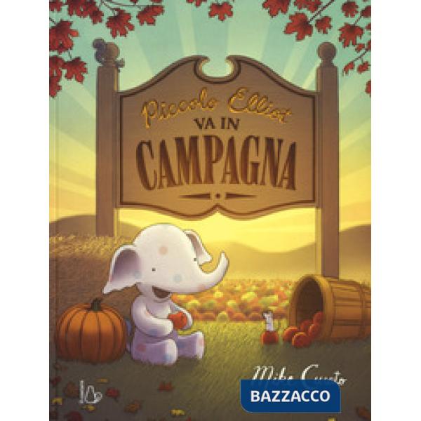 Piccolo Elliot va in campagna. Ediz. a colori