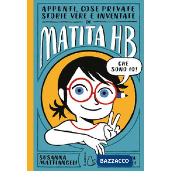 Appunti, cose private, storie vere e inventate di Matita HB. Ediz. illustrata