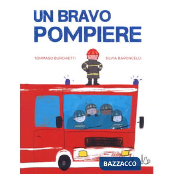Bravo pompiere. Ediz. a colori (Un)