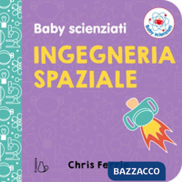 Ingegneria spaziale. Baby scienziati