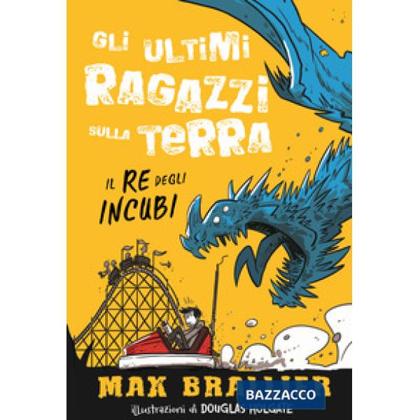 Re degli incubi. Gli ultimi ragazzi sulla Terra. Ediz. illustrata (Il). Vol. 3