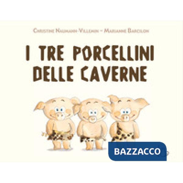 Tre porcellini delle caverne. Ediz. a colori (I)