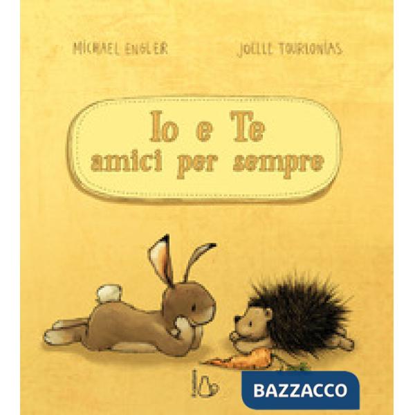 Io e te amici per sempre. Ediz. a colori