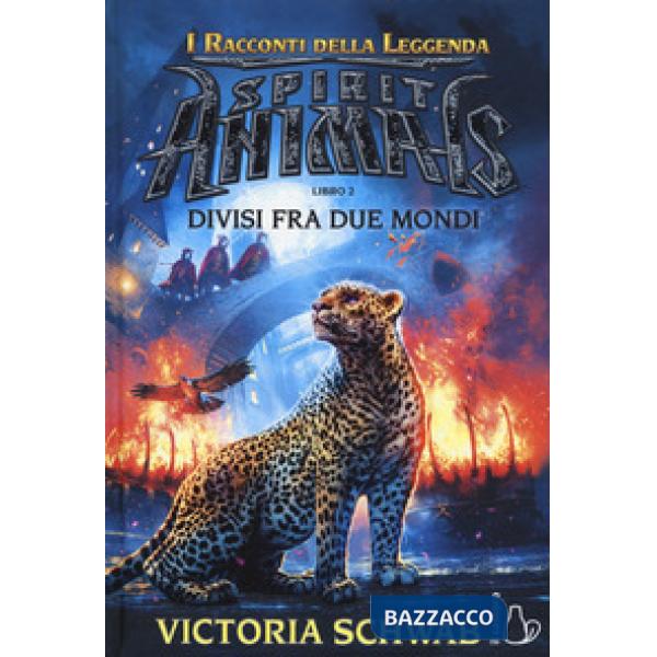 Divisi fra due mondi. Spirit animals. I racconti della leggenda. Vol. 2