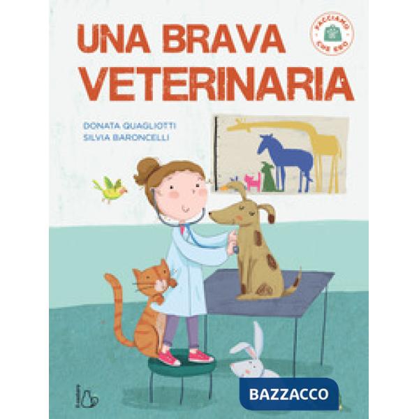 Brava veterinaria. Facciamo che ero. Ediz. a colori (Una)